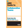 HBR Guide to Collaborative Teams (HBR Guide Series)