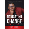 Navigating Change - My Story: Timeless Secrets for Growth in an Ever-Changing World