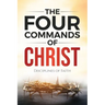The Four Commands of Christ: Disciplines of Faith