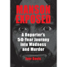Manson Exposed: A Reporter's 50-Year Journey into Madness and Murder