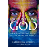 Encountering God: As a Traveling Papal Missionary of Mercy