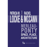 Merleau-Ponty: Space, Place, Architecture