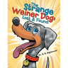 The Strange Weiner Dog: Lost & Found