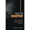 Go in Deeper: Quotes of Inspiration That Goes Beyond the Surface and Activates Your Power