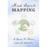 Mind Spirit Mapping: A Journey to Purpose