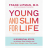 Young and Slim for Life: 10 Essential Steps to Achieve Total Vitality and Kick-Start Weight Loss That Lasts