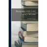 Brahms His Life And Work
