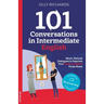 101 Conversations in Intermediate English: Short, Natural Dialogues to Improve Your Spoken English from Home