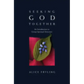 Seeking God Together: An Introduction to Group Spiritual Direction