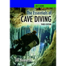 The Essentials of Cave Diving - Third Edition