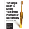 The Simple Guide to Selling Your Dental Practice for More Money