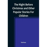 The Night Before Christmas and Other Popular Stories For Children