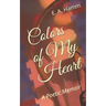 Colors of My Heart: A Poetic Memoir