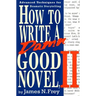 How to Write a Damn Good Novel, II: Advanced Techniques for Dramatic Storytelling