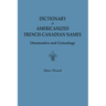 Dictionary of Americanized French-Canadian Names: Onomastics and Genealogy