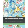 Color by Number Adult Coloring Book: Large Print Birds, Butterflies and Animals Coloring Book For Adults