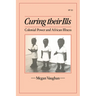 Curing Their Ills: Colonial Power and African Illness