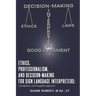 Ethics, Professionalism, and Decision-Making for Sign Language Interpreters: A Pragmatic and Thoughtful Approach