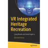 VR Integrated Heritage Recreation: Using Blender and Unreal Engine 4