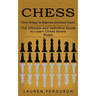 Chess: Chess Strategy for Beginners and Casual Players (The Ultimate and Definitive Guide to Learn Chess Board Rules)