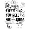 How to Build Everything You Need For Your Birds: From Aviaries . . . To Nestboxes