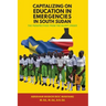 Capitalizing on Education in Emergencies in South Sudan