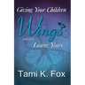 Giving Your Children Wings Without Losing Yours