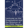 Lectures on the Icosahedron and the Solution of the Fifth Degree