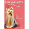 The Ultimate Yorkshire Terrier Book: Guide to Caring, Raising, Training, Breeding, Whelping, Feeding and Loving a Yorkie