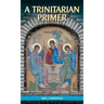A Trinitarian Primer