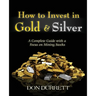 How to Invest in Gold and Silver: A Complete Guide with a Focus on Mining Stocks