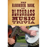 The Rounder Book of Bluegrass Music Trivia