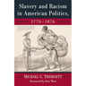 Slavery and Racism in American Politics, 1776-1876