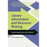 Library Information and Resource Sharing: Transforming Services and Collections