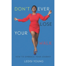 Don't Ever Lose Your Walk: How to Embrace Your Journey