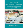 Britain's Declining Empire: The Road to Decolonisation, 1918-1968