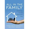 All in the Family: A Practical Guide to Successful Multigenerational Living