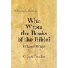 A Layman's Guide to Who Wrote the Books of the Bible?