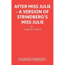 After Miss Julie - A Version of Strindberg's Miss Julie