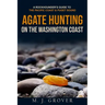 Agate Hunting on the Washington Coast