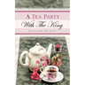 A Tea Party With The King