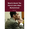 Word is Bond: The trial of John Allen Muhammad