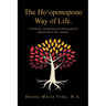 The Ho'Oponopono Way of Life: A Model for Awakening and Embracing the Human Soul's True Identity