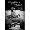 Why didn't I die?