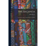 The Baganda: An Account of Their Native Customs and Beliefs