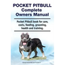 Pocket Pitbull Complete Owners Manual. Pocket Pitbull book for care, costs, feeding, grooming, health and training.