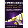 Economic Crisis: Surviving Global Currency Collapse: Safeguard Your Financial Future with Silver and Gold