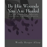 By His Wounds You are Healed: How the Message of Ephesians Transforms a Woman's Identity