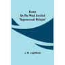 Essays on the work entitled "Supernatural Religion"