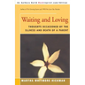 Waiting and Loving: Thoughts Occasioned by the Illness and Death of a Parent